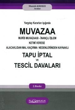 Muvazaa Muris Muvazaası İnançlı İşlem Ketmi Verese Alacaklıdan Mal Kaçırma Nedenlerinden Kaynaklı Tapu İptal Ve Tescil Davaları 