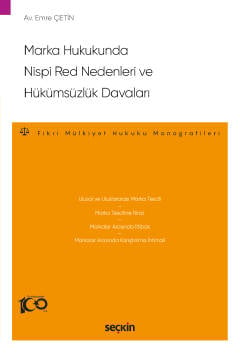 Marka Hukukunda Nispi Red Nedenleri ve Hükümsüzlük Davaları  – Fikri Mülkiyet Hukuku Monografileri – Emre Çetin  - Kitap