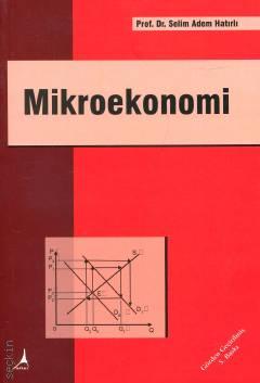 Mikroekonomi Prof. Dr. Selim Adem Hatırlı  - Kitap