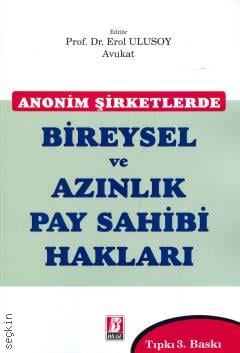Anonim Şirketlerde Bireysel ve Azınlık Pay Sahibi Hakları Prof. Dr. Erol Ulusoy  - Kitap