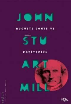Auguste Comte ve Pozitivizm John Stuart Mill  - Kitap