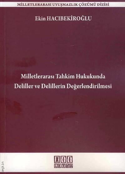 Milletlerarası Tahkim Hukukunda Deliller ve Delillerin Değerlendirilmesi
 Ekin Hacıbekiroğlu  - Kitap