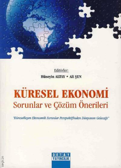 Küresel Ekonomi (Sorunlar ve Çözüm Önerileri) Hüseyin Altay, Ali Şen  - Kitap