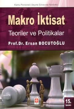 Kamu Personeli Seçme Sınavına Yardımcı Makro İktisat Teoriler ve Politikalar Prof. Dr. Ersan Bocutoğlu  - Kitap