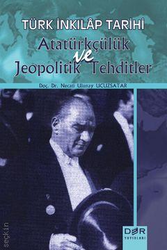 Türk İnkılap Tarihi  Atatürkçülük ve Jeopolitik Tehditler Doç. Dr. Necati Ulunay Ucuzsatar  - Kitap