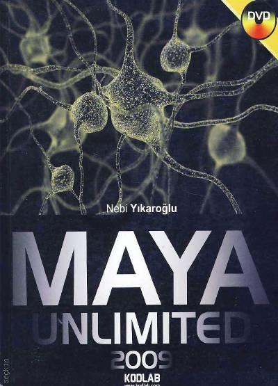 Maya Unlimited 2009 3D Modellemeyi bu kitap ile öğrenin Nebi Yıkaroğlu  - Kitap