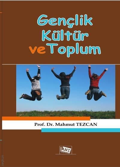 Gençlik Kültür ve Toplum Prof. Dr. Mahmut Tezcan  - Kitap