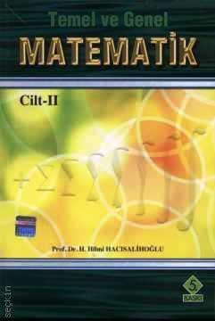 Temel ve Genel Matematik Cilt:2 H. Hilmi Hacısalihoğlu, Mustafa Balcı  - Kitap