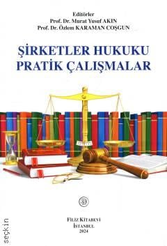 Şirketler Hukuku Pratik Çalışmalar Prof. Dr. Özlem Karaman Coşgun, Prof. Dr. Murat Yusuf Akın  - Kitap