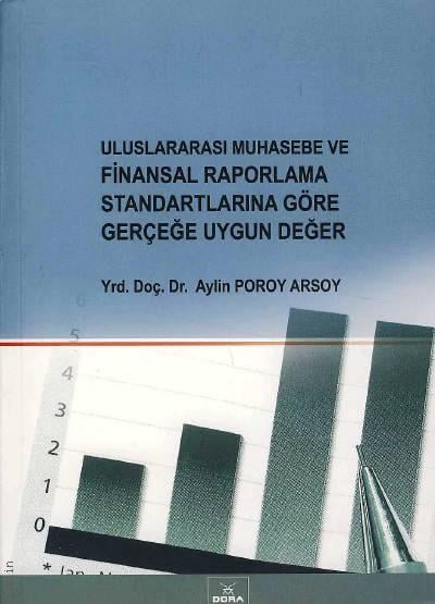 Uluslararası Muhasebe ve Finansal Raporlama Standartlarına Göre Gerçeğe Uygun Değer Yrd. Doç. Dr. Aylin Poroy Arsoy  - Kitap