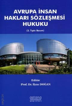 Avrupa İnsan Hakları Sözleşmesi Hukuku Prof. Dr. İlyas Doğan  - Kitap