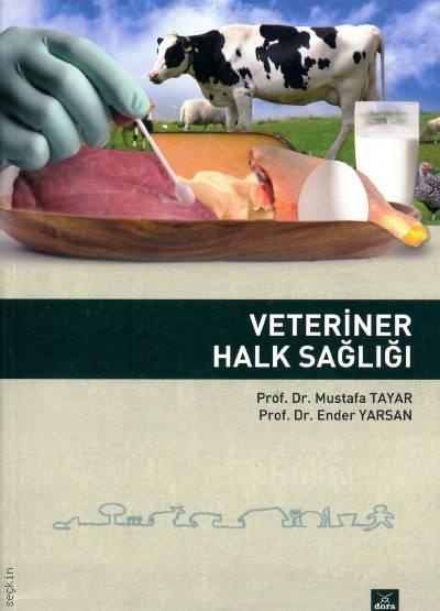 Veteriner Halk Sağlığı Prof. Dr. Mustafa Tayar, Prof. Dr. Ender Yarsan  - Kitap