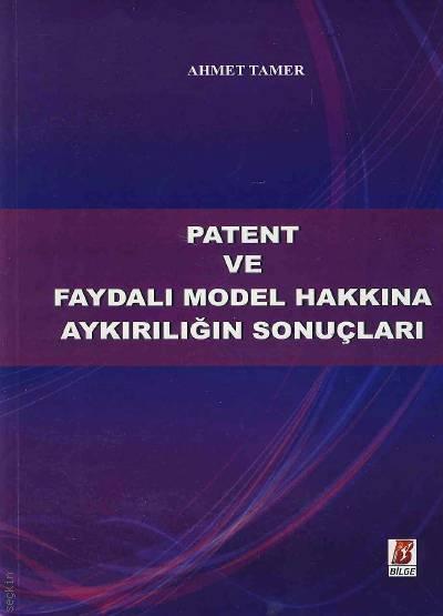 Patent ve Faydalı Model Hakkına Aykırılığın Sonuçları Ahmet Tamer