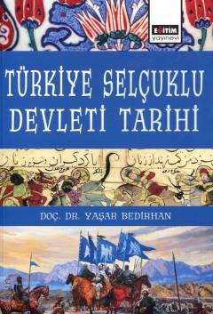 Türkiye Selçuklu Devleti Tarihi Doç. Dr. Yaşar Bedirhan  - Kitap