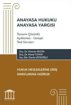 Anayasa Hukuku – Anayasa Yargısı Tamamı Çözümlü Açıklamalı – Cevaplı Test Soruları, Hukuk Mesleklerine Giriş Sınavlarına Hazırlık Doç. Dr. Hüseyin Bilgin, Doç. Dr. Murat Tumay, Arş. Gör. Damla Ustaoğlu  - Kitap