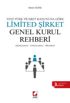 Yeni Türk Ticaret Kanununa Göre Limited Şirket Genel Kurul Rehberi (Açıklamalı, Uygulamalı, Örnekli) Soner Altaş  - Kitap