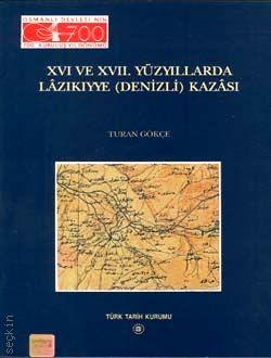 16. ve 17. Yüzyıllarda Lâzıkıyye (Denizli) Kazâsı  Turan Gökçe  - Kitap