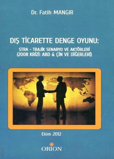 Dış Ticarette Denge Oyunu Stra – Trajik Senaryo ve Aktörleri Dr. Fatih Mangır  - Kitap