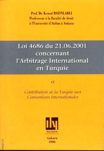 Loi 4686 du 21.06.2001 Concernant 1'Arbitrage International en Turguie Kemal Dayınlarlı