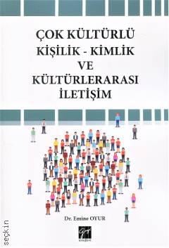 Çok Kültürlü Kişilik–Kimlik ve Kültürlerarası İletişim Dr. Emine Oyur  - Kitap