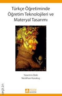 Türkçe Öğretiminde Öğretim Teknolojileri ve Materyal Tasarımı Yasemin Baki, Neslihan Karakuş  - Kitap