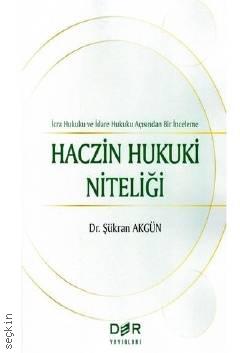 Haczin Hukuki Niteliği Dr. Şükran Akgün  - Kitap