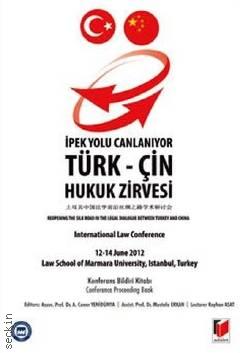 Türk – Çin Hukuk Zirvesi Konferans Bildiri Kitabı Ahmet Caner Yenidünya, Mustafa Erkan, Rayhan Asat