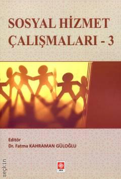 Sosyal Hizmet Çalışmaları – 3 Dr. Fatma Kahraman Güloğlu  - Kitap