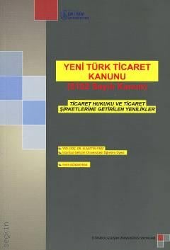 Yeni Türk Ticaret Kanunu ( 6102 Sayılı Kanun ) Alaattin Fırat, Fatih Gökbayrak