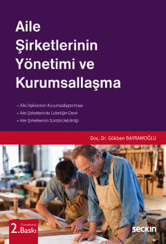 Aile Şirketlerinin Yönetimi ve Kurumsallaşma Doç. Dr. Gökben Bayramoğlu  - Kitap