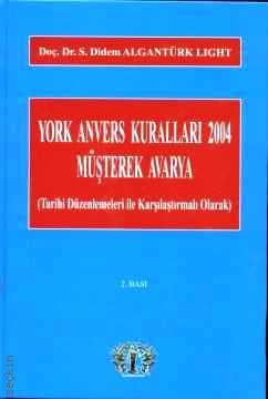(Tarihi Düzenlemeleri İle Karşılaştırmalı Olarak) York Anvers Kuralları 2004 Müşterek Avarya S. Didem Algantürk Light  - Kitap