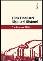 Türk Endüstri İlişkileri Sistemi Prof. Dr. Aysen Tokol  - Kitap