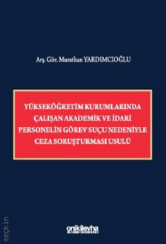 Yükseköğretim Kurumlarında Çalışan Akademik ve İdari Personelin Görev Suçu Nedeniyle Ceza Soruşturması Usulü Murathan Yardımcıoğlu