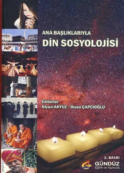Ana Başlıklarıyla Din Sosyolojisi Niyazi Akyüz, İhsan Çapcıoğlu  - Kitap