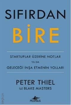 Sıfırdan Bire Geleceği İnşa Etmenin Yolları Peter Thiel, Blake Masters 