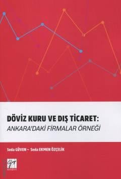 Döviz Kuru ve Dış Ticaret Ankara'daki Firmalar Örneği Seda Güven, Seda Ekmen Özçelik  - Kitap