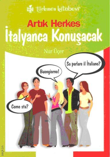 Artık Herkes İtalyanca Konuşacak Nur Üçer  - Kitap