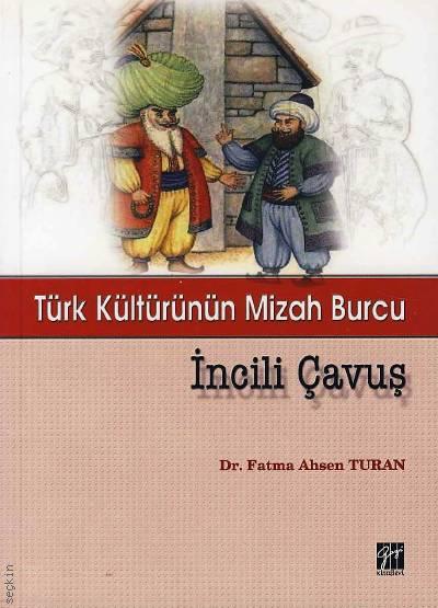Türk Kültürünün Mizah Burcu  İncili Çavuş Dr. Fatma Ahsen Turan  - Kitap