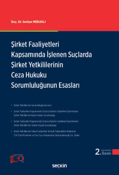 Şirket Faaliyetleri Kapsamında İşlenen Suçlarda Şirket Yetkililerinin Ceza Hukuku Sorumluluğunun Esasları Doç. Dr. Serkan Meraklı  - Kitap