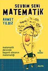 Sevdim Seni Matematik Matematik Dersinde Başarılı Olmanın Matematiği Ahmet Yıldız  - Kitap
