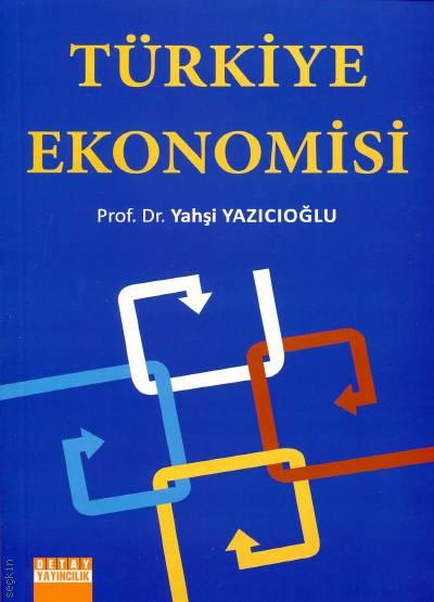 Türkiye Ekonomisi Prof. Dr. Yahşi Yazıcıoğlu  - Kitap