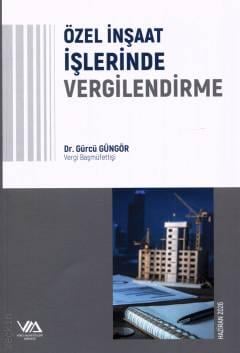 Özel İnşaat İşlerinde Vergilendirme Dr. Gürcü Güngör  - Kitap