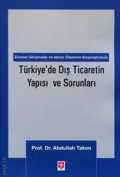Türkiye'de Dış Ticaretin Yapısı ve Sorunları Prof. Dr. Abdullah Takım  - Kitap