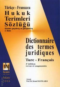 Hukuk Terimleri Sözlüğü (Türkçe – Fransızca) Dictionnaire des termes juridiques Türc – Français Prof. Dr. Kemal Dayınlarlı  - Kitap