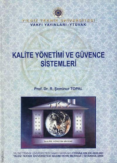 Kalite Yönetimi ve Güvence Sistemleri Prof. Dr. R. Şeminur Topal  - Kitap
