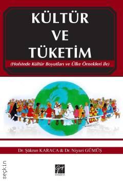 Kültür ve Tüketim Hofstede Kültür Boyutları ve Ülke Örnekleri ile Dr. Şükran Karaca, Dr. Niyazi Gümüş  - Kitap