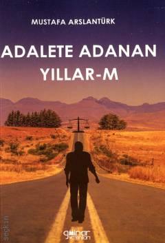 Adalete Adanan Yıllar–m Mustafa Arslantürk  - Kitap