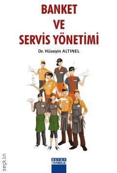 Banket ve Servis Yönetimi Dr. Hüseyin Altınel  - Kitap