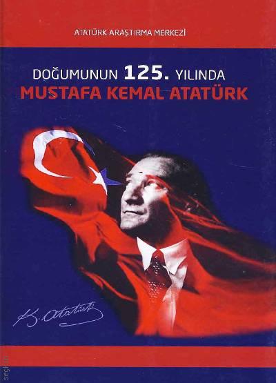 Doğumunun 125. Yılında Mustafa Kemal Atatürk Kolektif  - Kitap