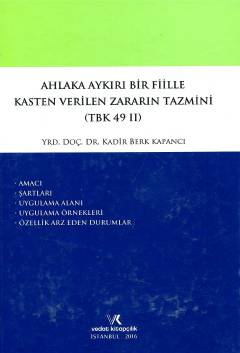 Ahlaka Aykırı Bir Fiille Kasten Verilen Zararın Tazmini Kadir Berk Kapancı